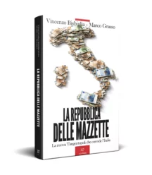 LA REPUBBLICA DELLE MAZZETTE